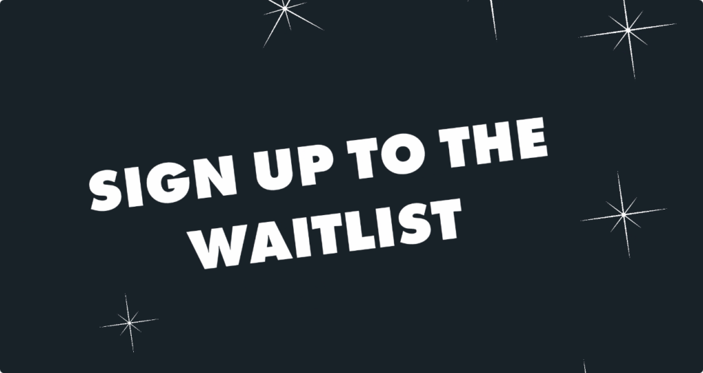 sign up to the waitlist